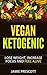 Vegan Ketogenic (Low Carb) Diet Introduction With 50+ Recipes: Lose Weight, Increase Focus & Feel Alive With The Low Carb Vegan Keto Cookbook
