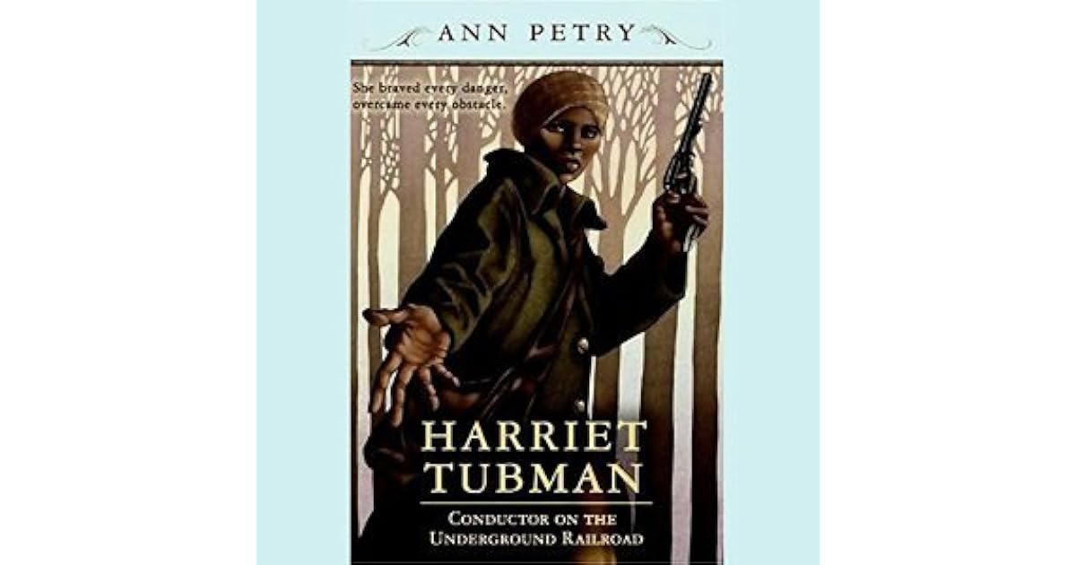 Harriet Tubman: Conductor on the Underground Railroad by Ann Petry