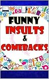 Memes: Funny Insults and Comebacks: (With HOT Bonus of Funny Memes) Funny Books, Beat The Bullies