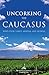 Uncorking the Caucasus: Wines from Turkey, Armenia, and Georgia