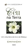 Céu na Terra: Um Vislumbre do Livro de Mateus (Portuguese Edition)