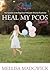 Heal My PCOS Naturally: Your Journey to Healing from Polycystic Ovarian Syndrome