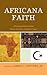 Africana Faith: A Religious History of the African American Crusade in Islam
