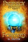 Foretold (Prophecy of Light #3)