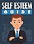 Self Esteem Guide