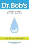 Dr. Bob's Drugless Guide to Detoxification