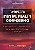 Disaster Mental Health Counseling: Responding to Trauma in a Multicultural Context