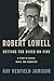 Robert Lowell, Setting the River on Fire by Kay Redfield Jamison