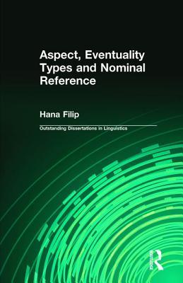 Aspect, Eventuality Types and Nominal Reference (Outstanding Dissertations in Linguistics)