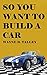So You Want to Build a Car
