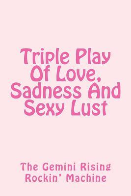 Triple Play Of Love, Sadness And Sexy Lust