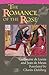 The Romance of the Rose by Guillaume de Lorris The Romance of the Rose by Guillaume de Lorris