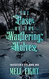 The Case of the Wandering Wolves by Mell Eight