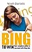 BING TO WIN: Your complete guide to succeeding with Bing Ads