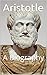 Aristotle: A Biography