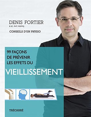 99 FACONS DE PREVENIR LES EFFETS DU VIEILLISSEMENT (Paperback)