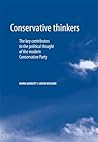 Conservative Thinkers: The Key Contributors to the Political Thought of the Modern Conservative Party