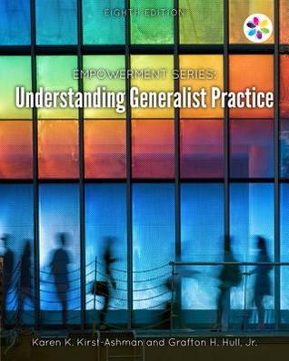 Understanding Generalist Practice (Empowerment Series) By Karen K. Kirst-Ashman