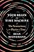 Your Brain is a Time Machine: The Neuroscience and Physics of Time
