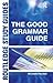The Good Grammar Guide (Routledge Study Guides)