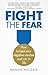 Fight the Fear: How to beat your negative mindset and win in life