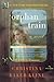 Christina Baker Kline - SIGNED - Orphan Train - 1st ed. by Christina Baker Kline Christina Baker Kline - SIGNED - Orphan Train - 1st ed. by Christina Baker Kline