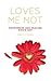 Loves Me Not: Healing and H...