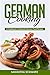 German Cooking: A Cookbook of Authentic German Food Recipes
