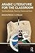 Arabic Literature for the Classroom: Teaching Methods, Theories, Themes and Texts