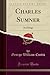Charles Sumner: An Eulogy (Classic Reprint)