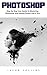 Photoshop : Step-By-Step Us...