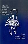 Gyász, krízis, trauma és a megküzdés lélektana by Enikő Csilla Kiss