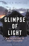 Glimpse of Light: New Meditations on First Philosophy Glimpse of Light: New Meditations on First Philosophy