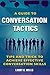 A Guide to Conversation Tactics: Tips and Trick to Achieve Effective Conversation Skills