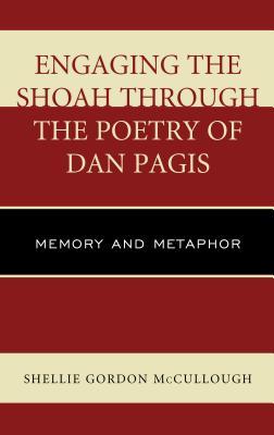 Engaging the Shoah through the Poetry of Dan Pagis: Memory and Metaphor