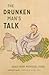 The Drunken Man's Talk: Tal...