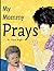 My Mommy Prays