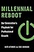 Millennial Reboot: Our Generation's Playbook for Professional Growth
