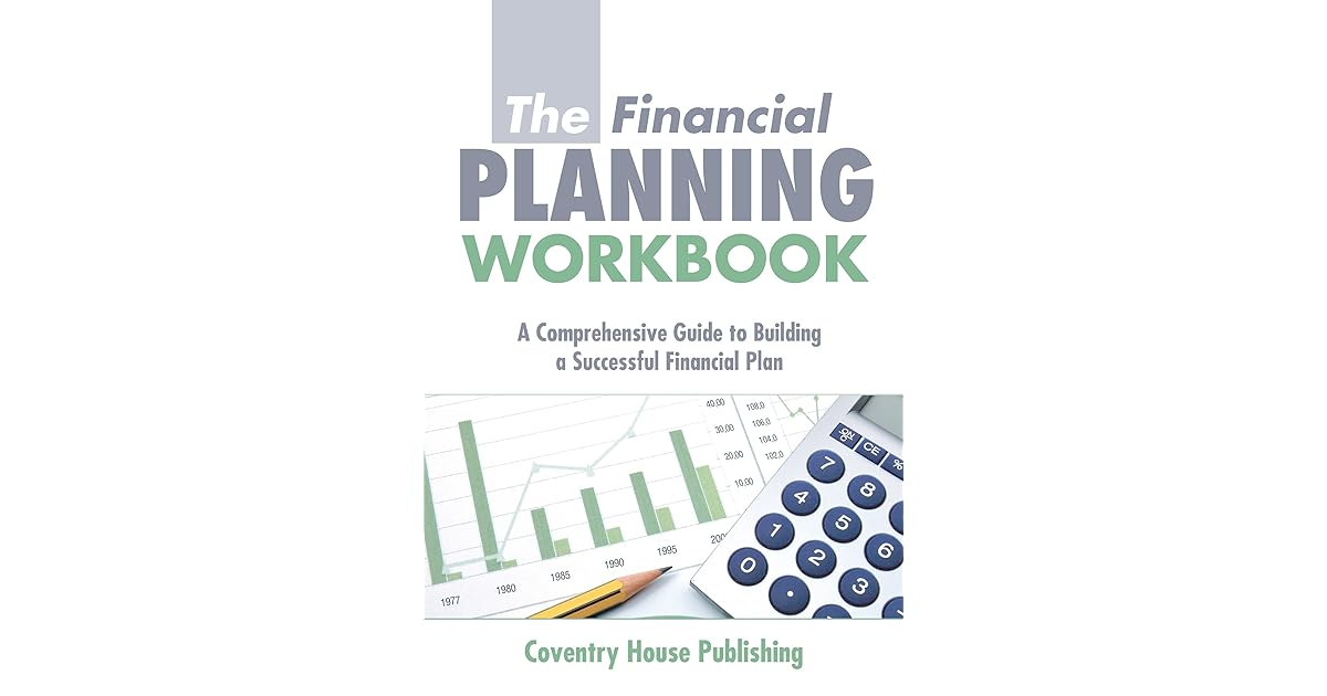 The Financial Planning Workbook A Comprehensive Guide to