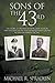 Sons of the 43rd: The Story of Delmar Dotson, Gray Allison, and the Men of the 43rd Bombardment Group in the Southwest Pacific