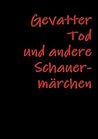 Gevatter Tod und andere Schauermärchen (German Edition)
