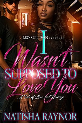 I Wasn't Supposed to Love You: A Tale of Love and Revenge (Kindle Edition)