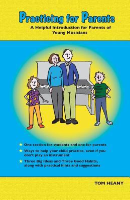 Practicing for Parents: A Helpful Introduction for Parents of Young Musicians