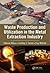 Waste Production and Utilization in the Metal Extraction Industry (100 Cases)