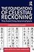 The Foundations of Celestial Reckoning: Three Ancient Chinese Astronomical Systems (Scientific Writings from the Ancient and Medieval World)