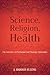Science, Religion, and Health: The Interface of Psychology and Theology/Spirituality