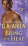 Bring the Heat by G.A. Aiken