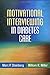 Motivational Interviewing in Diabetes Care (Applications of Motivational Interviewing Series)