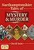 Northamptonshire Tales of Mystery and Murder by David Saint