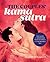 The Couples’ Kama Sutra: The Guide to Deepening Your Intimacy with Incredible Sex